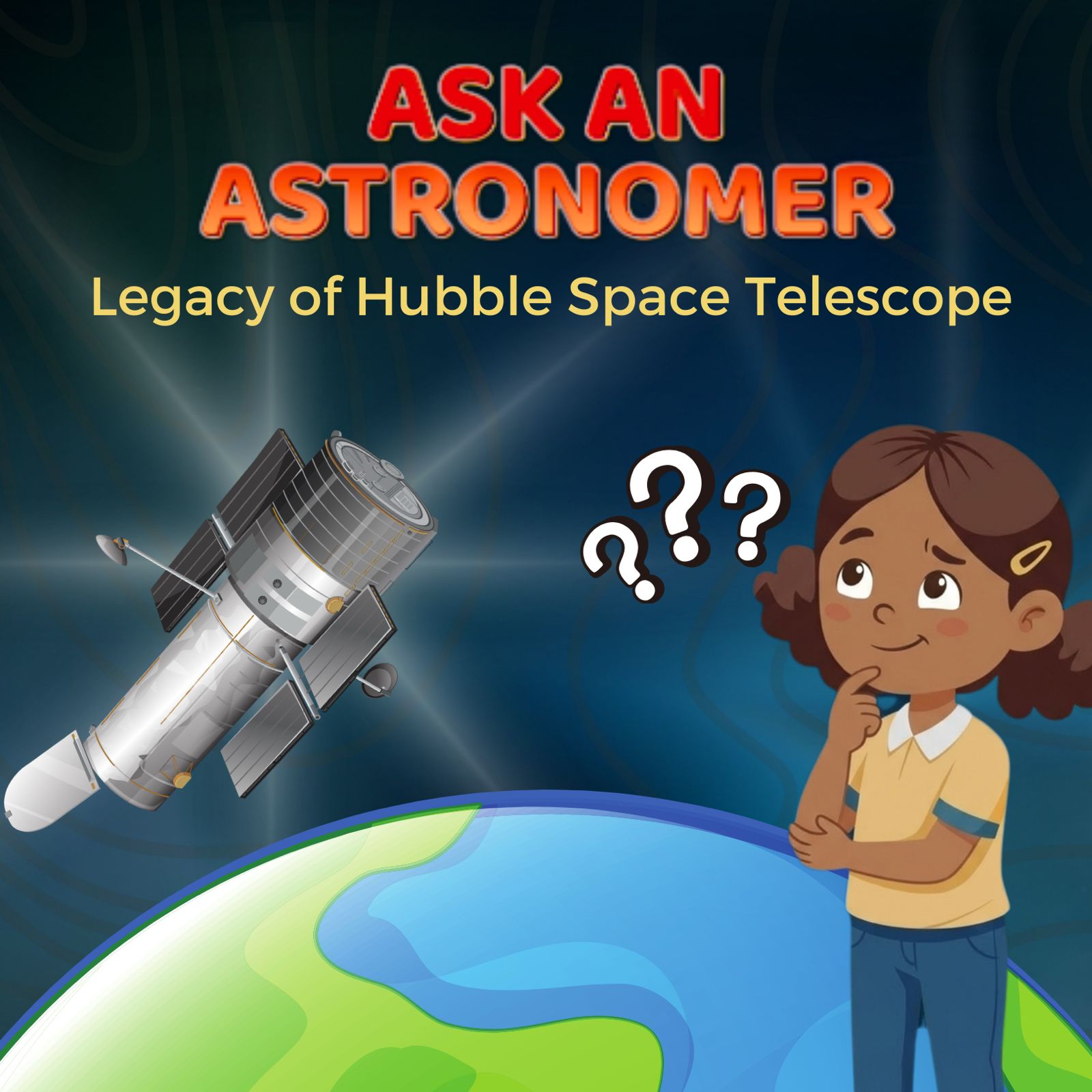 Ask An Astronomer: The Legacy of Hubble Space Telescope