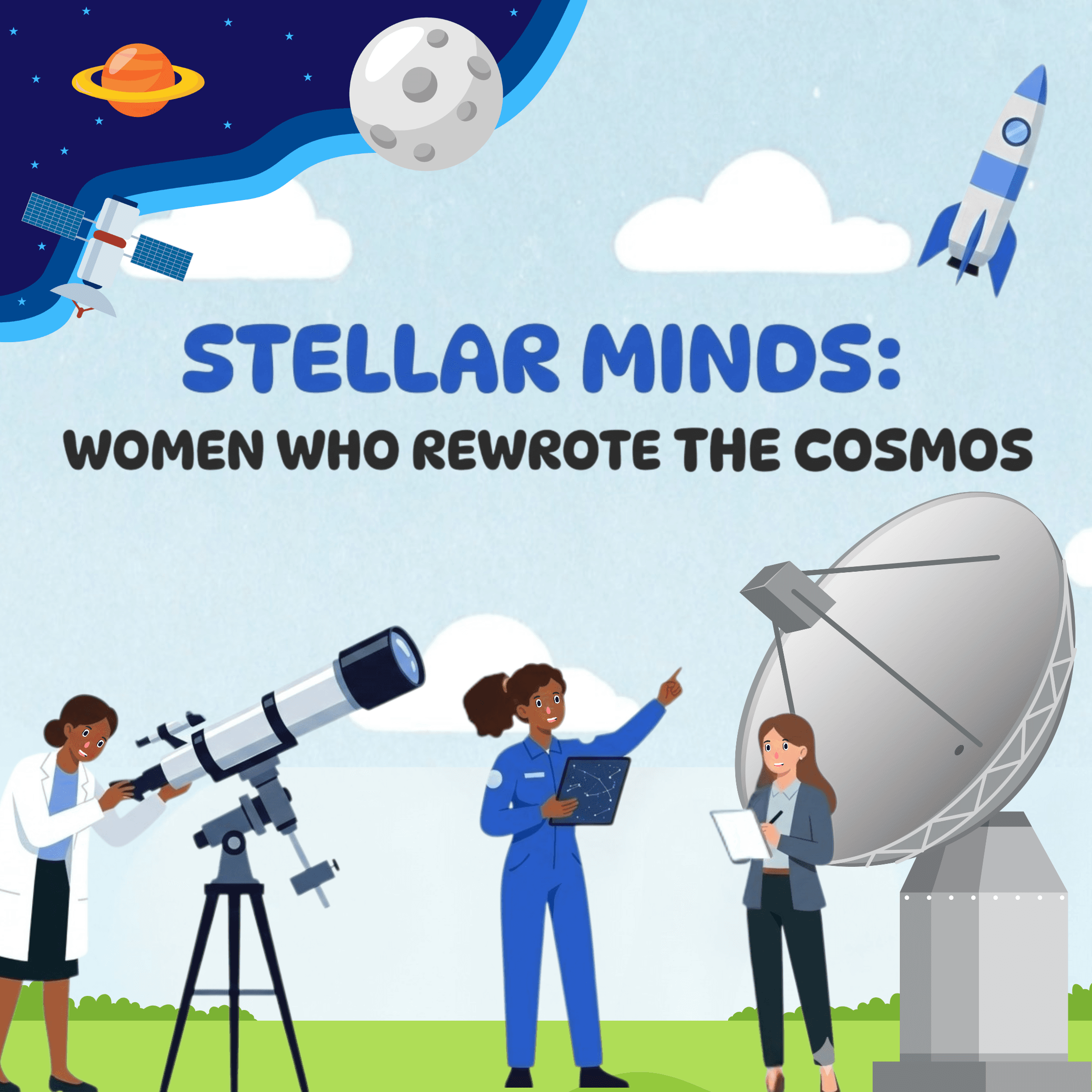 Stellar Minds: Women Who Rewrote the Cosmos